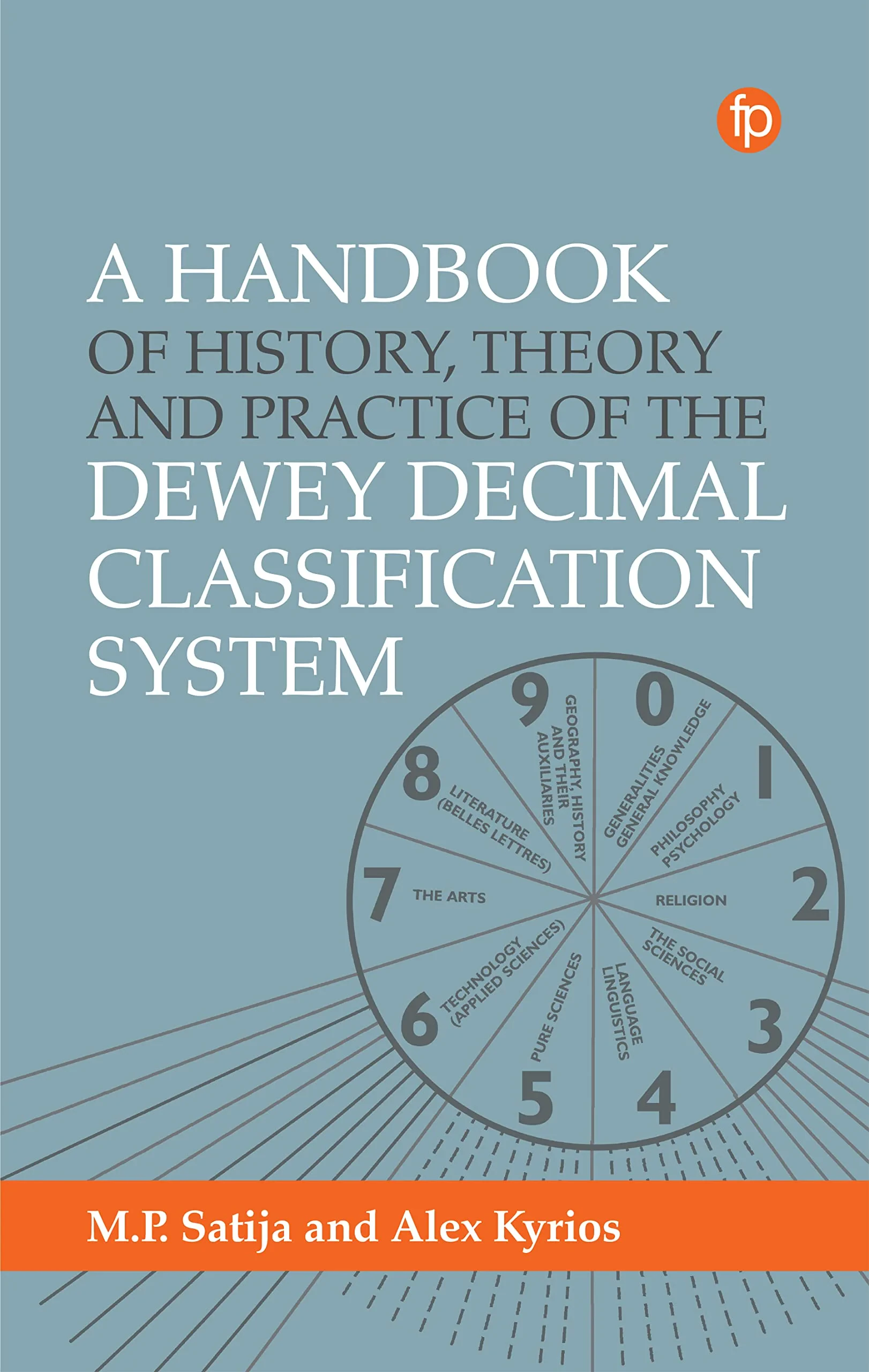 Coperta cărții "Handbook of History, Theory and Practice of the Dewey Decimal Classification System" de Alex Kyrios, M. P. Satija