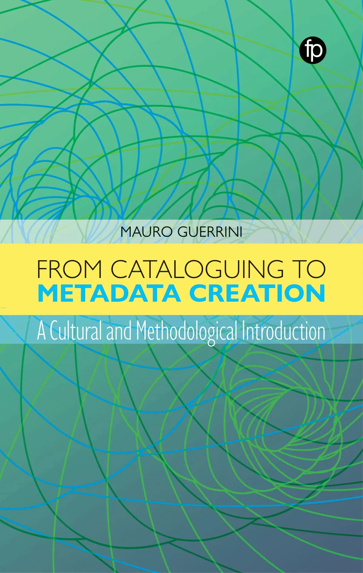 Coperta cărții "From Cataloguing to Metadata Creation" de Mauro Guerrini