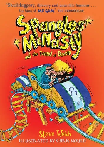 Coperta cărții "Spangles McNasty and the Tunnel of Doom" de Steve Webb (Author), Chris Mould (Illustrator)