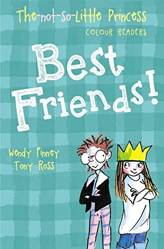 Coperta cărții "Best Friends! (The Not So Little Princess)" de Tony Ross, Wendy Finney