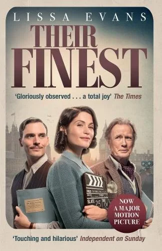 Coperta cărții "Their Finest: Now a major film starring Gemma Arterton and Bill Nighy " de Lissa Evans