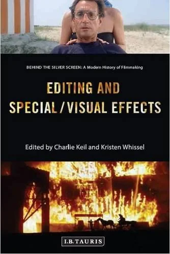 Coperta cărții "Editing and Special/Visual Effects: Behind the Silver Screen: A Modern History of Filmmaking" de Charlie and Whissel, Keil