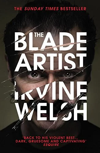 Coperta cărții "The Blade Artist" de Irvine Welsh