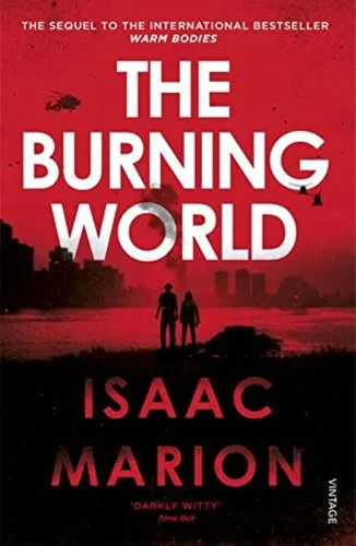 Coperta cărții "The Burning World (The Warm Bodies Series)" de Isaac Marion