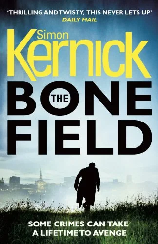 Coperta cărții "The Bone Field: The heart-stopping new thriller (The Bone Field Series)" de Simon Kernick
