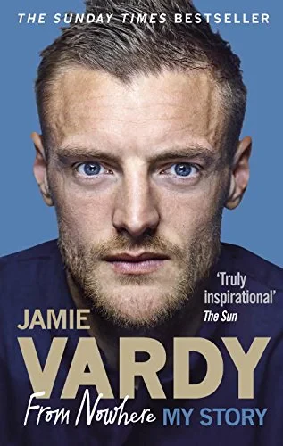 Coperta cărții "Jamie Vardy: From Nowhere, My Story" de Jamie Vardy