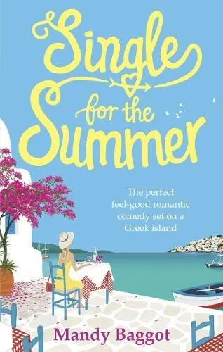 Coperta cărții "Single for the Summer: The perfect feel-good romantic comedy set on a Greek island" de Mandy Baggot