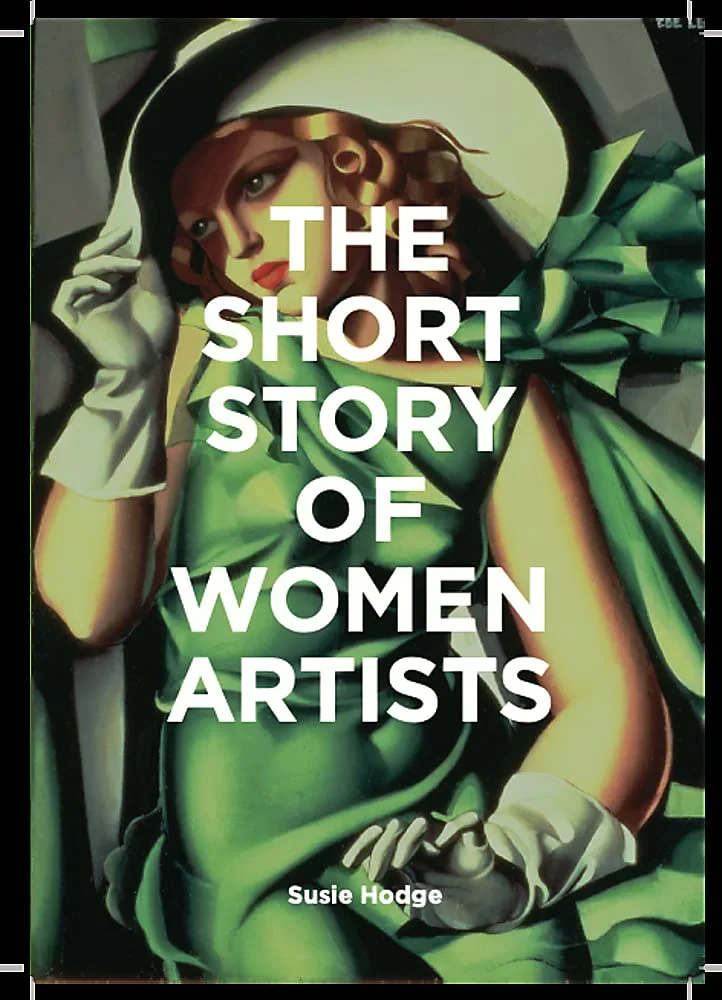 Coperta cărții "The Short Story of Women Artists: A Pocket Guide to Key Breakthroughs, Movements, Works and Themes" de Susie Hodge
