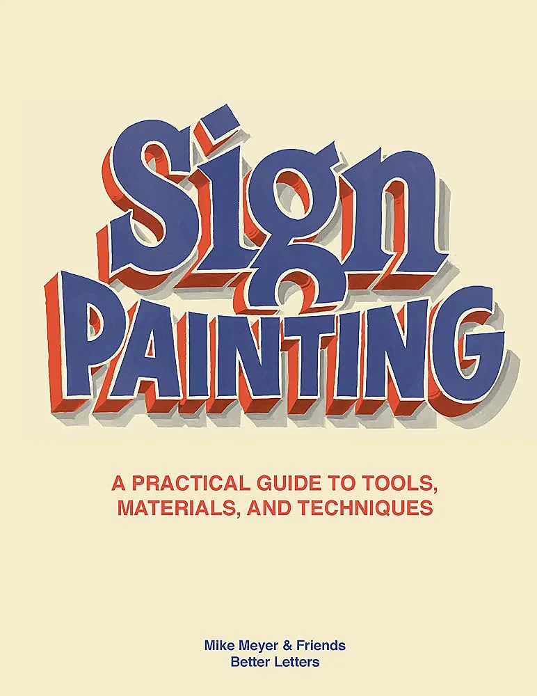 Coperta cărții "Sign Painting: A practical guide to tools, materials, and techniques" de Mike Meyer, Sam Roberts