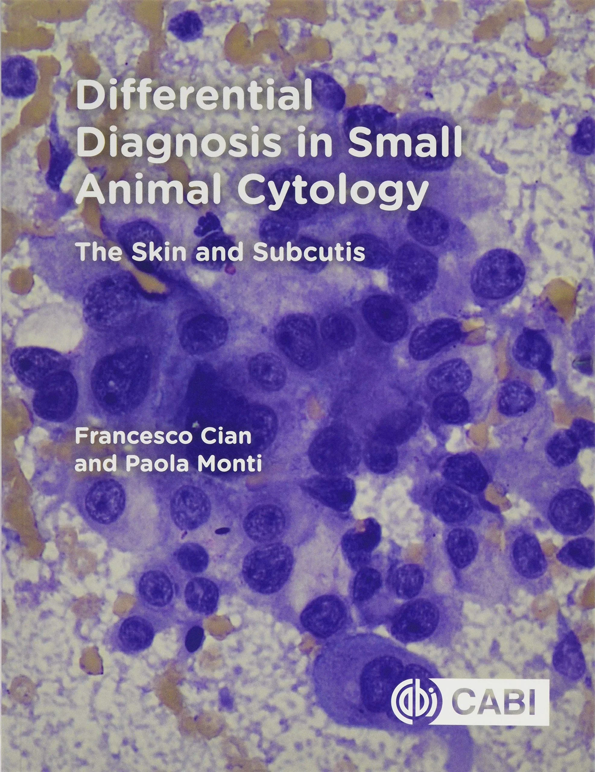 Coperta cărții "Differential Diagnosis in Small Animal Cytology: The Skin and Subcutis" de Francesco Cian, Paola Monti