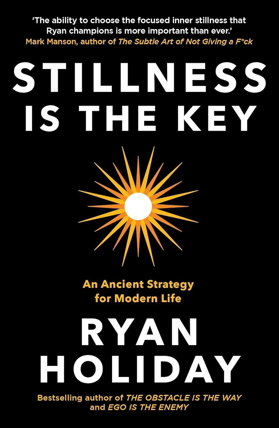 Coperta cărții "Stillness is the Key: An Ancient Strategy for Modern Life" de Ryan Holiday