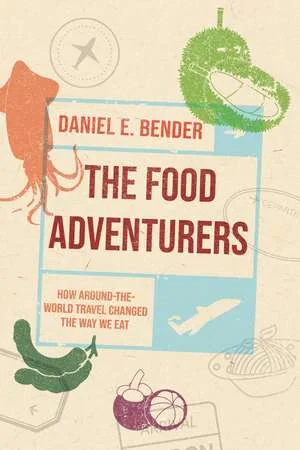 Coperta cărții "The Food Adventurers" de Daniel E. Bender
