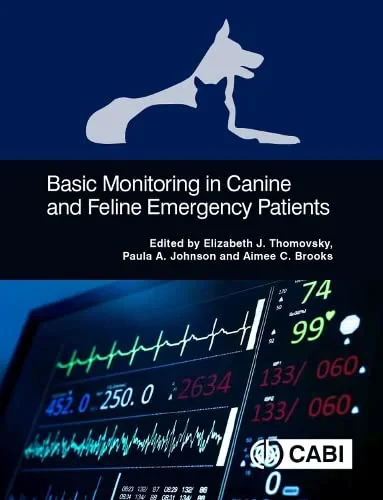Coperta cărții "Basic Monitoring in Canine and Feline Emergency Patients" de Editor), Elizabeth J. Thomovsky (Author, Paula A. Johnson (Editor), Aimee C. Brooks