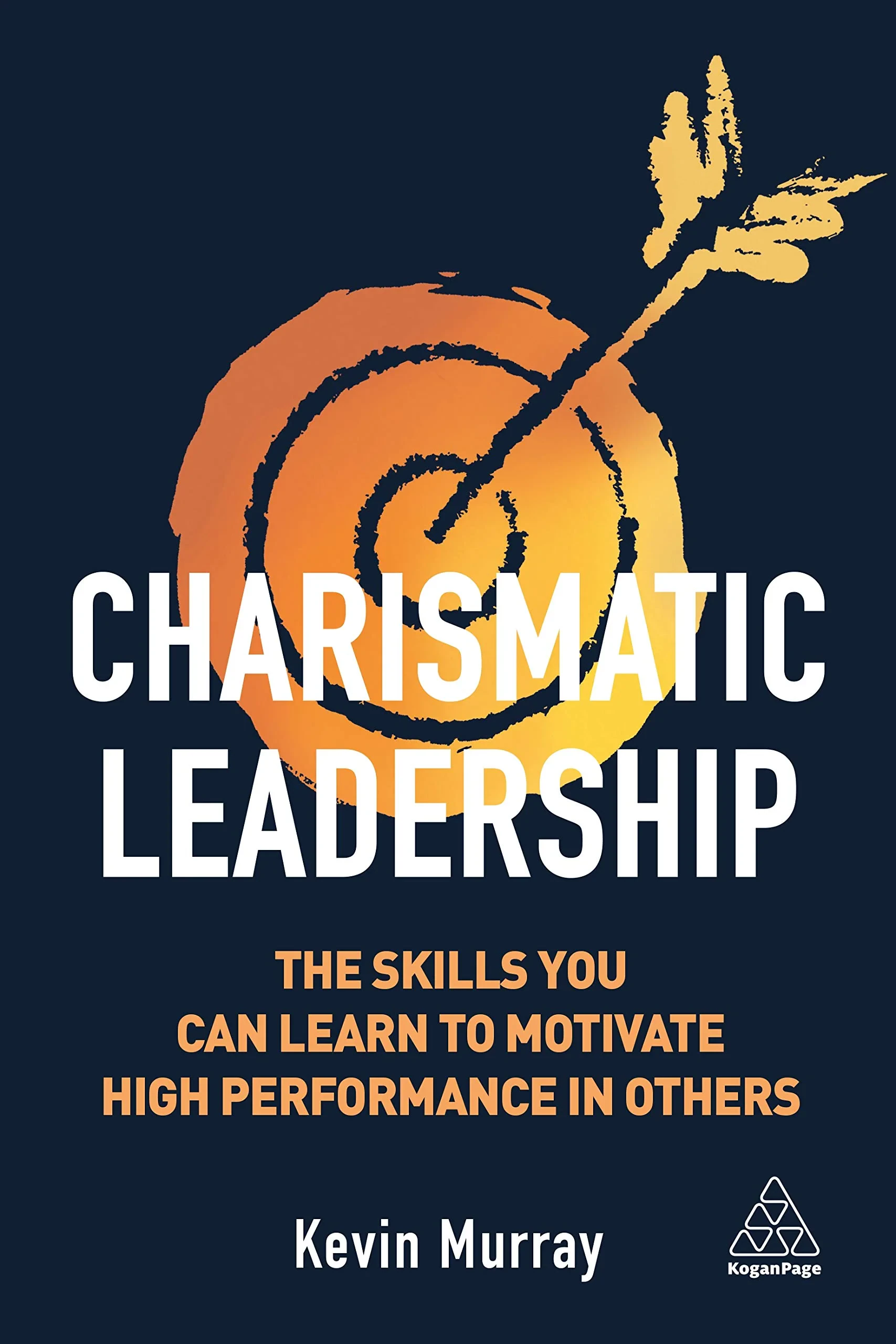 Coperta cărții "The Charismatic Leader: Learn the skills which will allow others to excel" de Kevin Murray