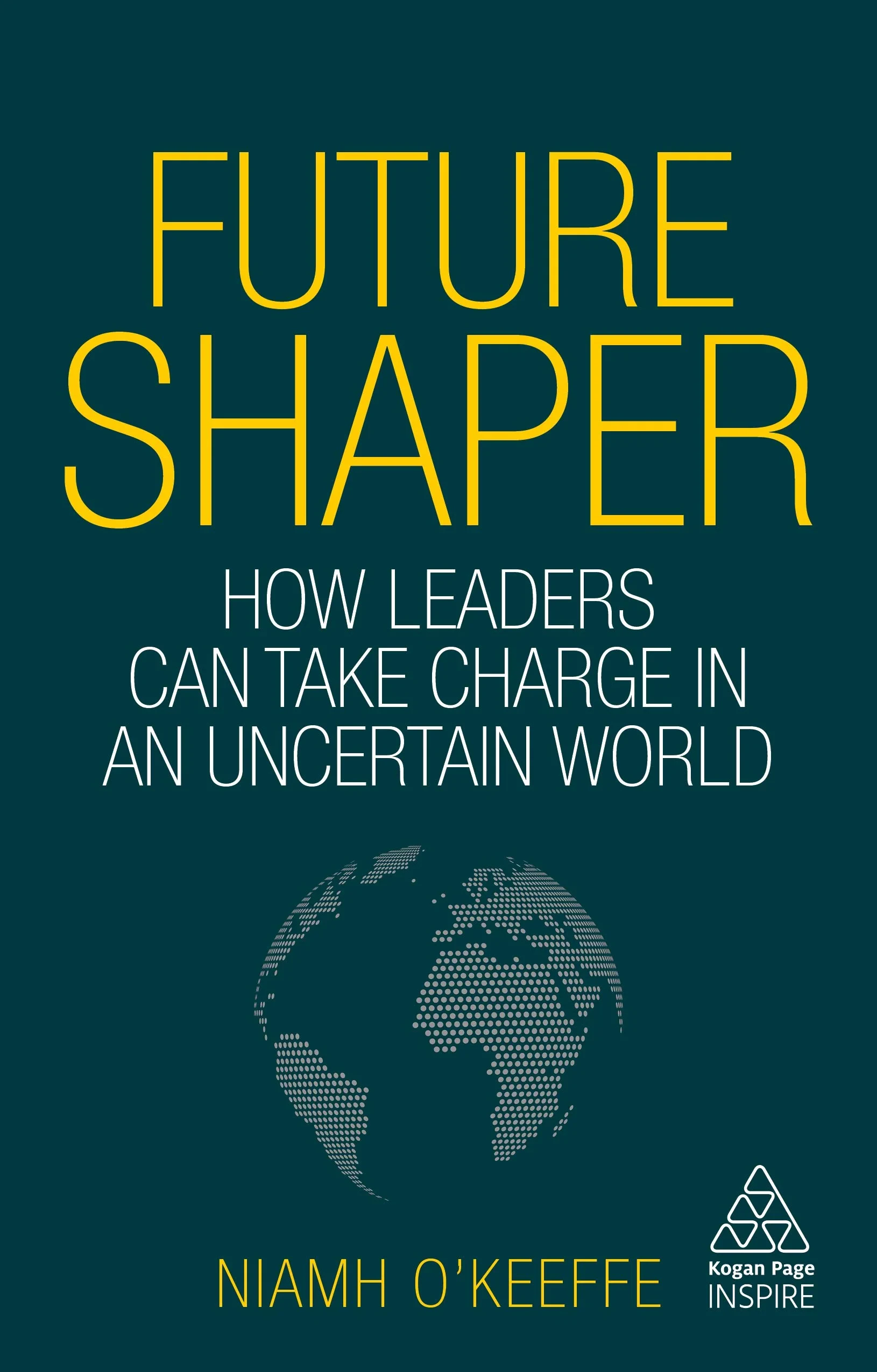 Coperta cărții "Future Shaper: How Leaders Can Take Charge in an Uncertain World" de Niamh O'Keeffe