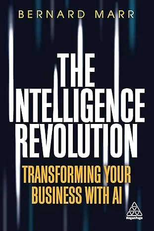 Coperta cărții "The Intelligence Revolution: Transforming Your Business with AI" de Bernard Marr