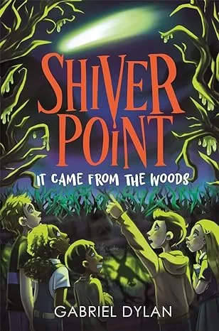Coperta cărții "Shiver Point: It Came from the Woods" de Gabriel Dylan