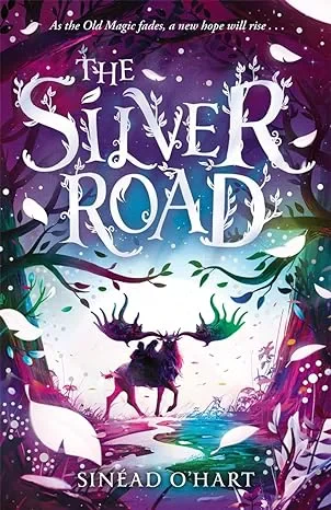 Coperta cărții "The Silver Road: a thrilling adventure filled with myth and magic" de Sinead OâEUR(TM)Hart