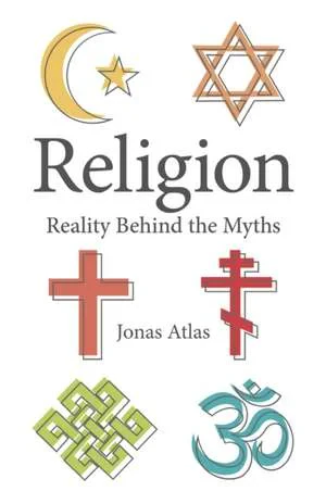 Coperta cărții "Religion – Reality Behind the Myths" de Jonas Atlas