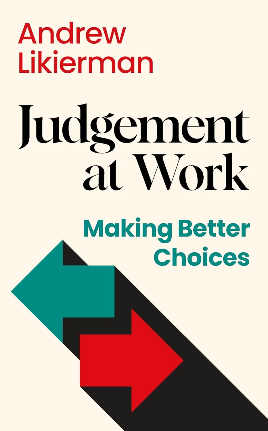 Coperta cărții "Judgement at Work: Making Better Choices" de Andrew Likierman