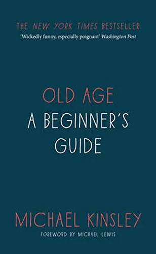 Coperta cărții "Old Age: A beginner's guide" de Michael Kinsley