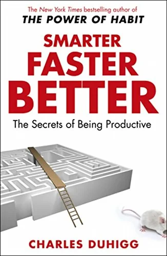 Coperta cărții "Smarter Faster Better: The Secrets of Being Productive" de Charles Duhigg