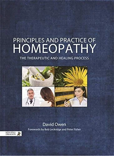 Coperta cărții "Principles and Practice of Homeopathy: The Therapeutic and Healing Process" de David Owen