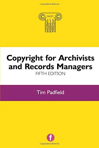 Coperta cărții "The Facet Copyright Collection: Copyright for Archivists and Records Managers" de Tim Padfield