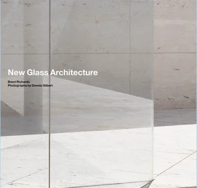 Coperta cărții "New Glass Architecture" de Brent Richards, Dennis Gilbert