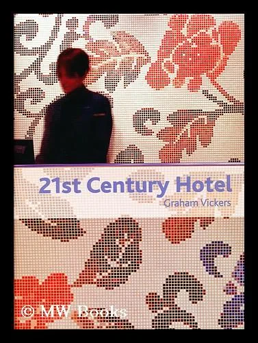 Coperta cărții "21st Century Hotel" de Graham Vickers