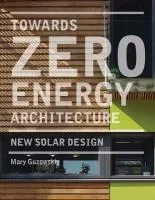 Coperta cărții "Towards Zero Energy Architecture: New Solar Design" de Mary Guzowski