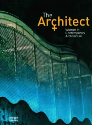 Coperta cărții "The Architect: Women in Contemporary Architecture" de Maggie Toy