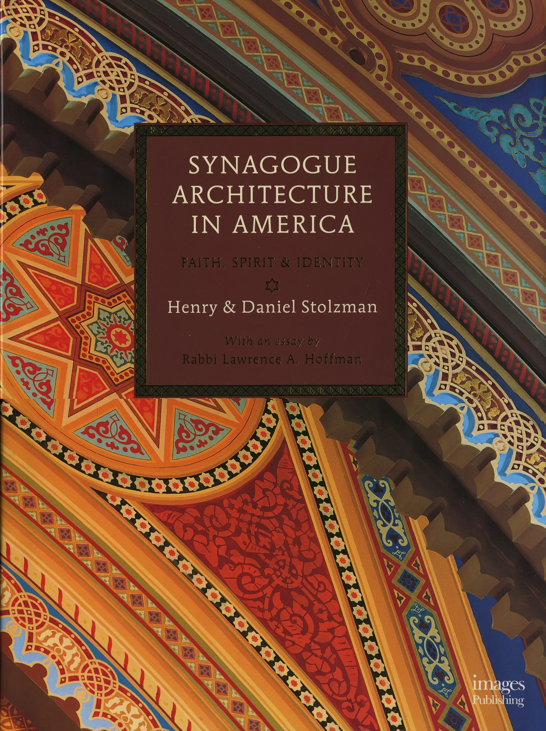 Coperta cărții "Synagogue Architecture in America: Faith, Spirit &amp; Identity" de Daniel Stolzman, Henry Stolzman