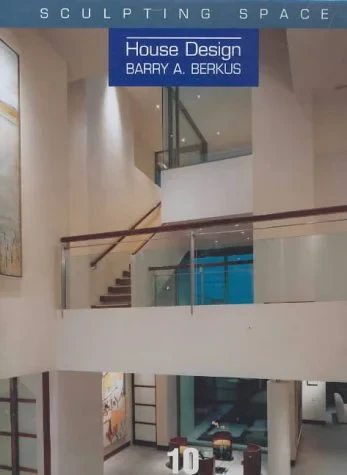 Coperta cărții "Barry A.Berkus: Sculpting Space: 10 (House Design)" de Barry A. Berkus