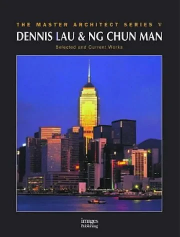 Coperta cărții "Dennis Lau and Ng Chun Man: Selected and Current Works (Master Architect Series V)" de Dennis Lau (Introduction)