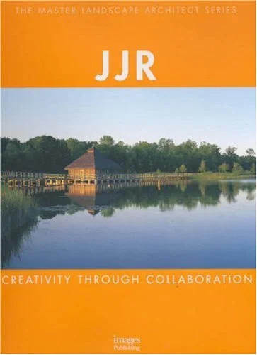 Coperta cărții "JJR: Creativity Through Collaboration (Master Landscape Architect) " de Images Publishing, William Tischler