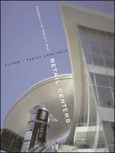 Coperta cărții "Designing the World's Best Retail Centers - Altoon + Porter Architects" de autor necunoscut