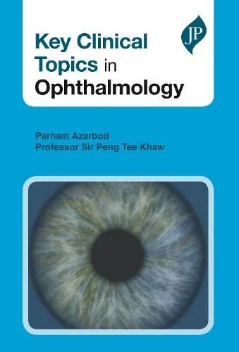 Coperta cărții "Key Clinical Topics in Ophthalmology " de Parham Azarbod, Prof. Peng Tee Khaw