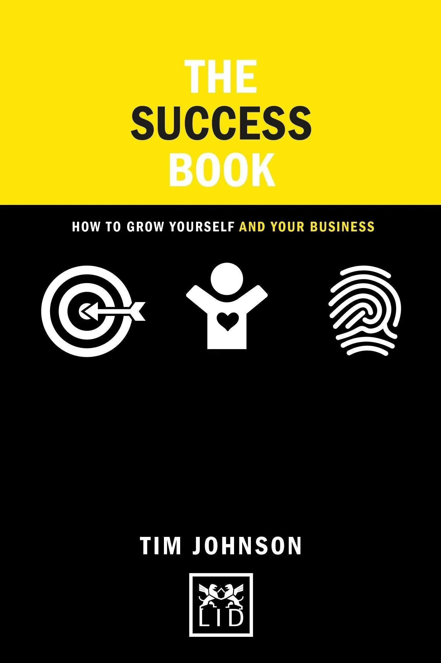 Coperta cărții "The Success Book : How to Grow Yourself and Your Business" de Tim Johnson