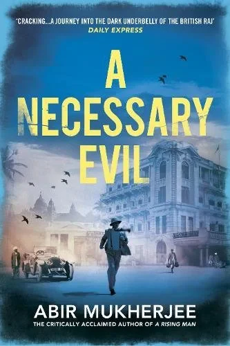 Coperta cărții "A Necessary Evil" de Abir Mukherjee