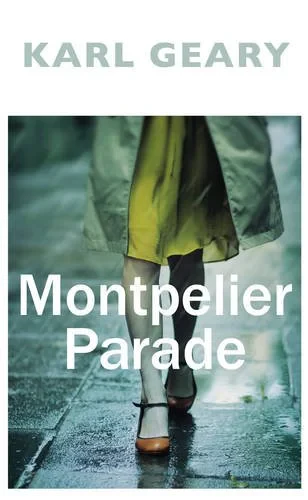 Coperta cărții "Montpelier Parade" de Karl Geary