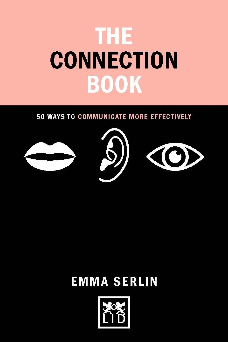 Coperta cărții "The Connection Book: 50 Ways to Communicate More Effectively" de Emma Serlin