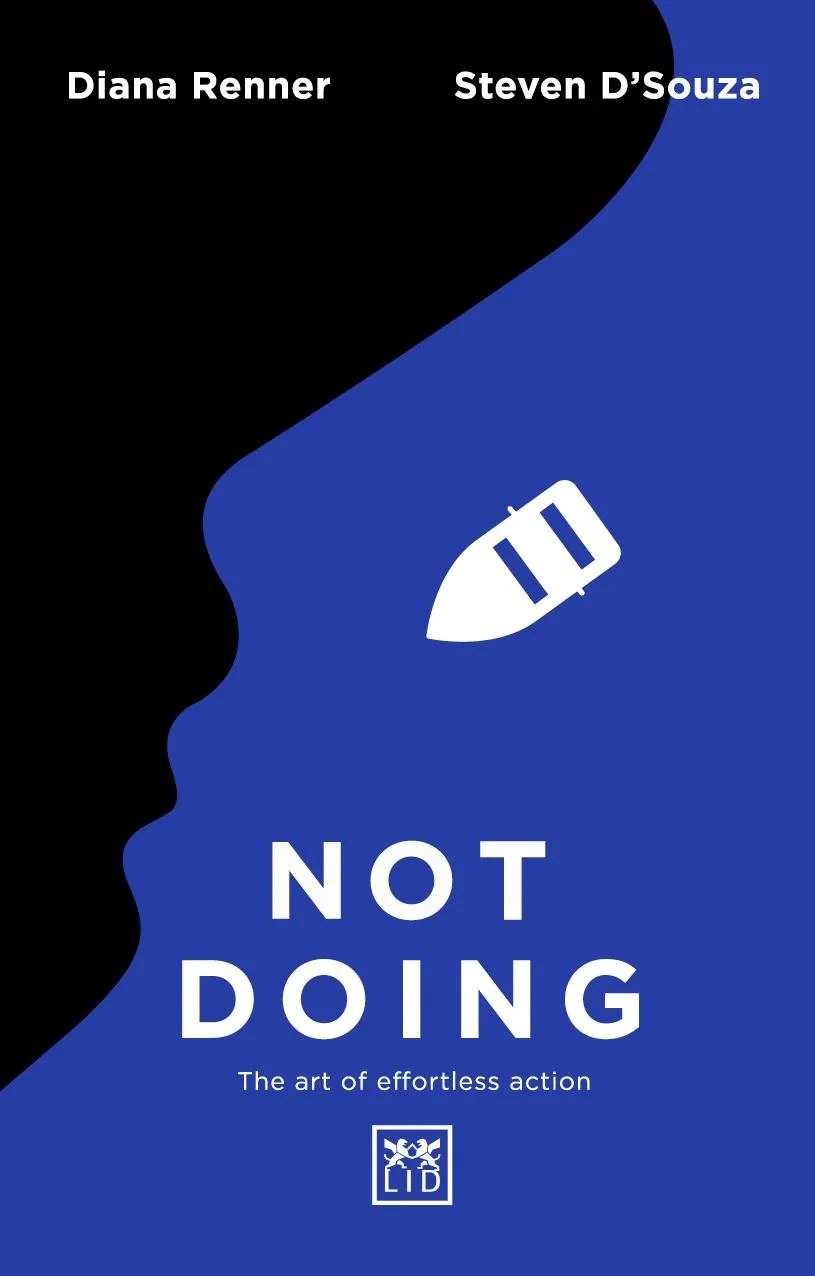 Coperta cărții "Not Doing: The art of effortless action" de Diana Renner, Steven D'Souza