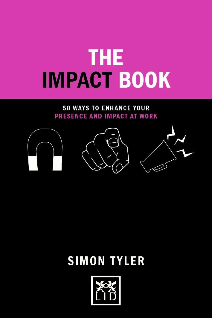 Coperta cărții "The Impact Book: 50 ways to enhance your presence and impact at work" de Simon Tyler