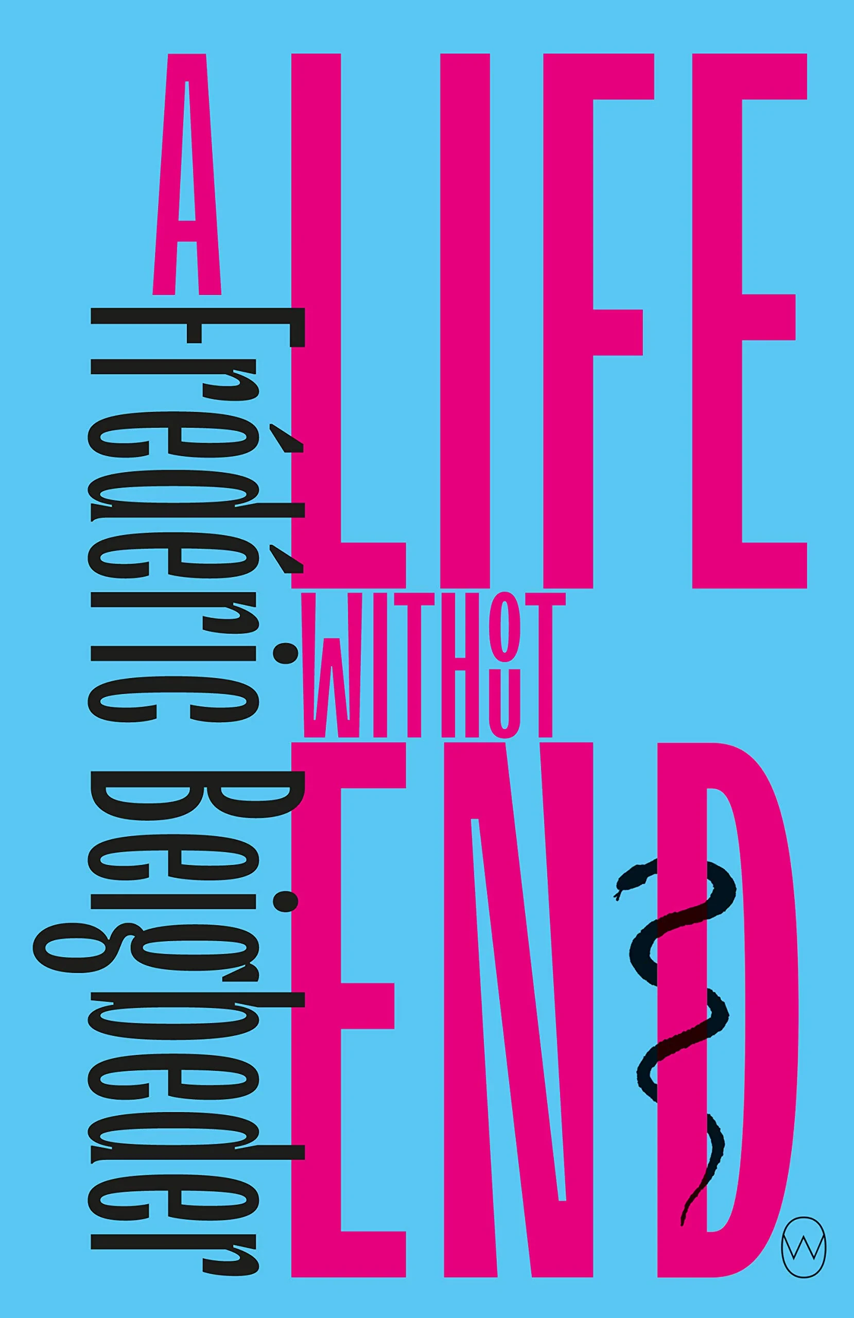 Coperta cărții "A Life Without End" de Frederic Beigbeder Traducere de Frank Wynne