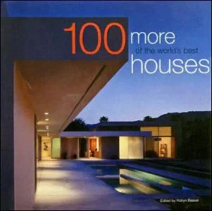 Coperta cărții "100 More of the World's Best Houses" de Robyn Beaver