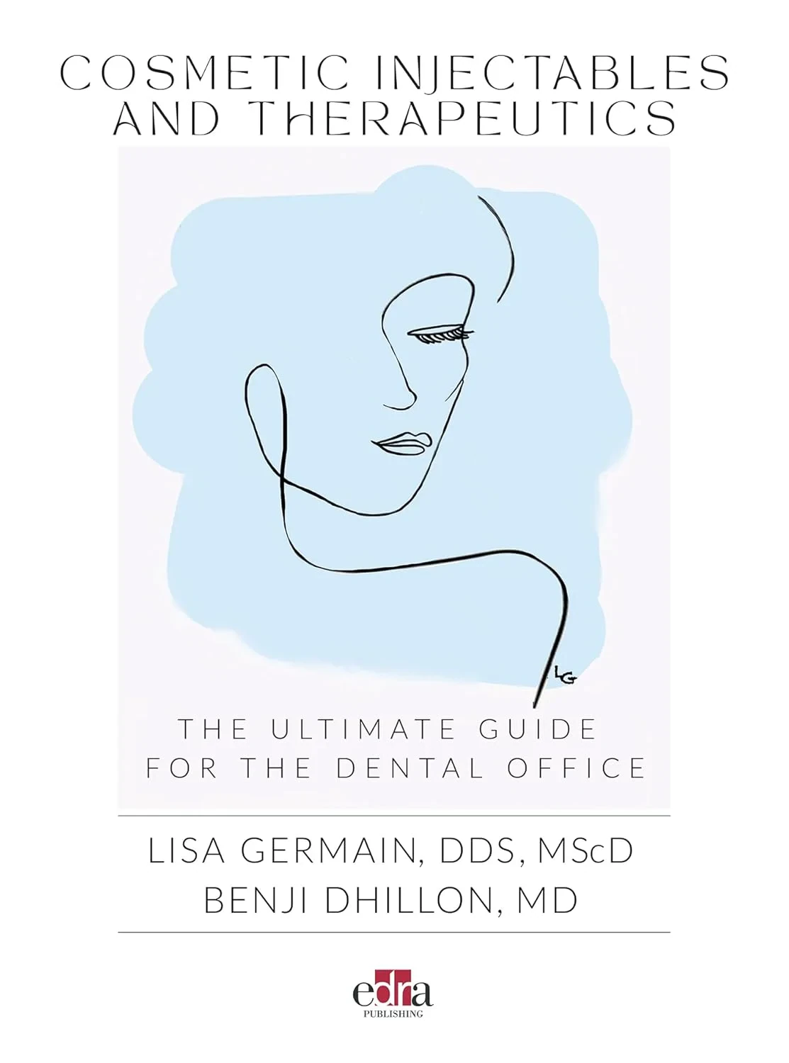 Coperta cărții "Cosmetic Injectables and Therapeutics: The Ultimate Guide for the Dental Office" de Benji Dhillon
