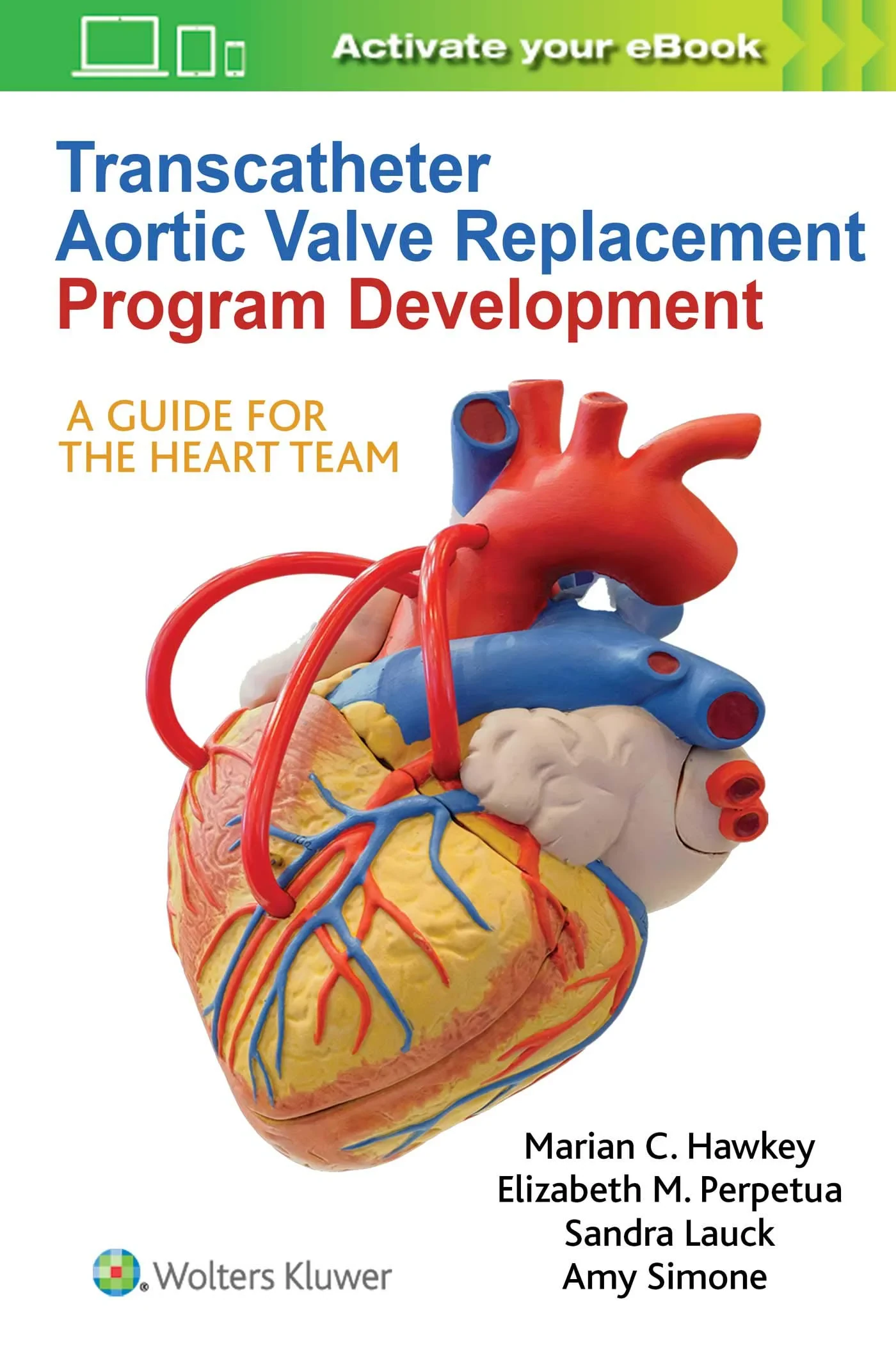 Coperta cărții "Transcatheter Aortic Valve Replacement Program Development: A Guide for the Heart Team" de Marian C Hawkey, Dr. Sandra Lauck PhD, Elizabeth M. Perpetua DNP, Amy Simone