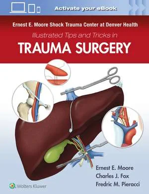 Coperta cărții "Ernest E. Moore Shock Trauma Center at Denver Health Illustrated Tips and Tricks in Trauma Surgery" de Ernest E. Moore MD, Charles Fox, Fredric M. Pieracci