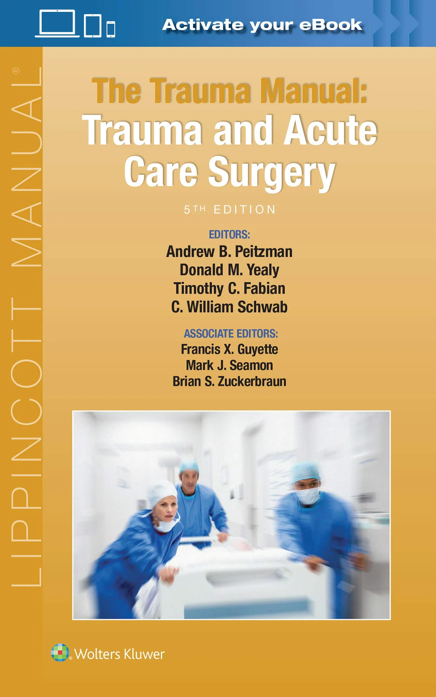 Coperta cărții "The Trauma Manual: Trauma and Acute Care Surgery" de FACS, Andrew B. Peitzman MD, Donald M. Yealy MD, FACEP, Timothy C. Fabian MD, C. William Schwab MD, Francis X Guyette, Mark J. Seamon, Brian S. Zuckerbraun
